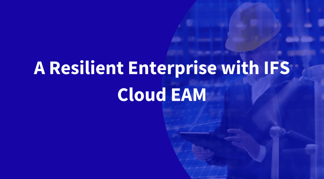 A Resilient Enterprise with IFS Cloud EAM