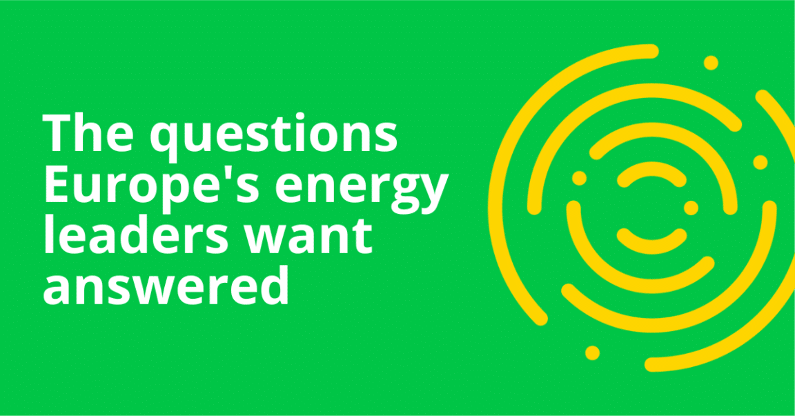 The questions Europe’s energy leaders want answered