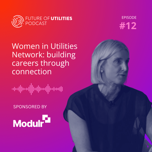 Women in Utilities Network: building careers through connection | Episode 12 | Sponsored by Modulr